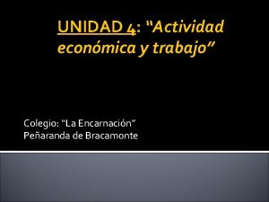 UNIDAD 4 Actividad econmica y trabajo Colegio La