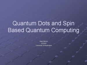 Quantum Dots and Spin Based Quantum Computing Matt