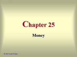 Chapter 25 Money 2002 SouthWestern Economic Principles Barter