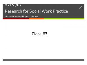 SWK 707 Research for Social Work Practice Nechama SWK 707 Research for Social Work Practice Nechama