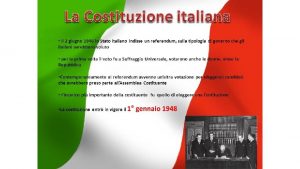 Le caratteristiche della Costituzione La Costituzione Italiana stata