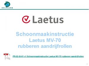 Schoonmaakinstructie Laetus MV70 rubberen aandrijfrollen PR02 SI61 v