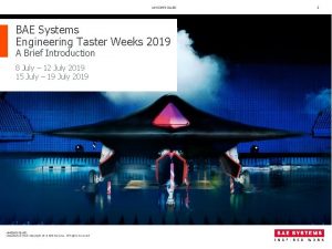 UNCONTROLLED BAE Systems Engineering Taster Weeks 2019 A