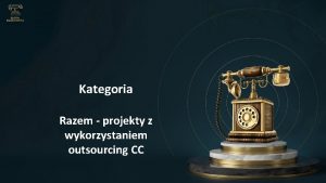 Kategoria Razem projekty z wykorzystaniem outsourcing CC Identyfikacja