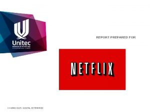 REPORT PREPARED FOR APMG 8119 DIGITAL ENTERPRISE NETFLIX