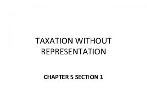 TAXATION WITHOUT REPRESENTATION CHAPTER 5 SECTION 1 PROCLAMATION