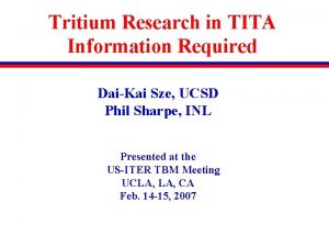 Tritium Research in TITA Information Required DaiKai Sze