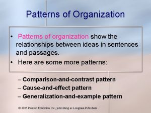 Patterns of Organization Patterns of organization show the