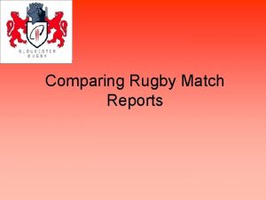 Comparing Rugby Match Reports Match report What is