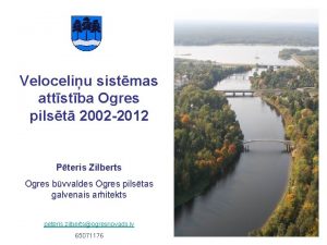 Veloceliu sistmas attstba Ogres pilst 2002 2012 Pteris