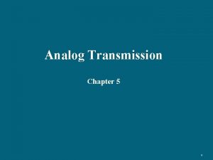 Analog Transmission Chapter 5 1 Digital To Analog