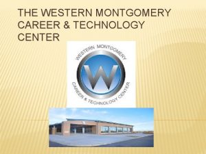 THE WESTERN MONTGOMERY CAREER TECHNOLOGY CENTER EIGHTH GRADE