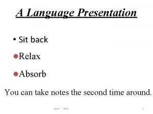 A Language Presentation Sit back l Relax l