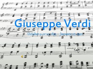 Giuseppe Verdi October 9 or 10 1813 January