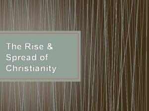 The Rise Spread of Christianity Birth of Christianity