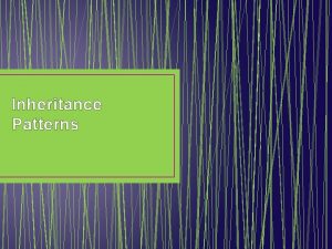 Inheritance Patterns Inheritance patterns Whether a trait is