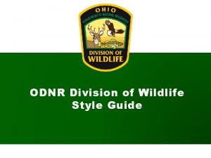 ODNR Division of Wildlife Style Guide Purpose Create