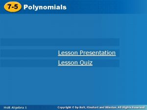 7 5 Polynomials Lesson Presentation Lesson Quiz Holt