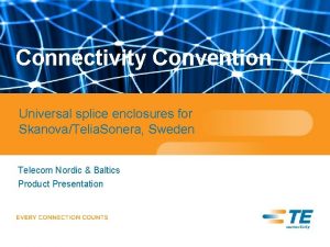Connectivity Convention Universal splice enclosures for SkanovaTelia Sonera