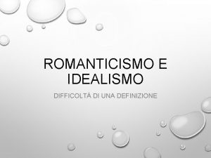 ROMANTICISMO E IDEALISMO DIFFICOLT DI UNA DEFINIZIONE Contro