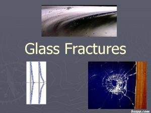 Glass Fractures bsapp com How Glass broken Link