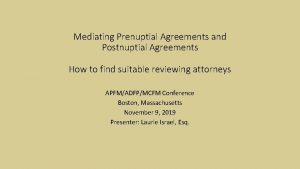 Mediating Prenuptial Agreements and Postnuptial Agreements How to