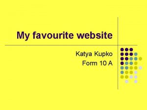 My favourite website Katya Kupko Form 10 A