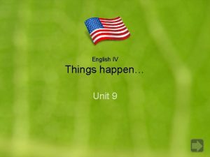 English IV Things happen Unit 9 In Unit