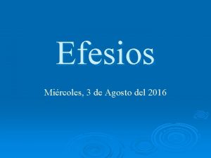 Efesios Mircoles 3 de Agosto del 2016 Mateo