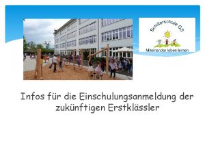 Infos fr die Einschulungsanmeldung der zuknftigen Erstklssler Schulanmeldung