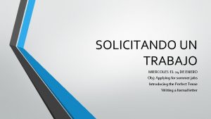 SOLICITANDO UN TRABAJO MIERCOLES EL 24 DE ENERO