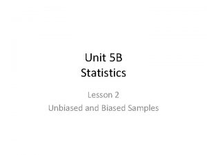 Unit 5 B Statistics Lesson 2 Unbiased and