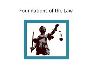 Foundations of the Law Foundations of the Law