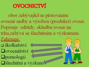 OVOCNICTV obor zabvajc se pstovnm ovocn sadby a