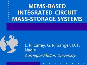 MEMSBASED INTEGRATEDCIRCUIT MASSSTORAGE SYSTEMS L R Carley G