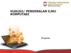 HUG 1 S 3 PENGENALAN ILMU KOMPUTASI Pengantar