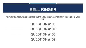 BELL RINGER Answer the following questions in the