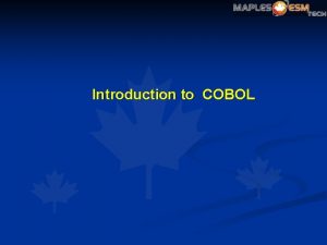 Introduction to COBOL COBOL is an acronym which