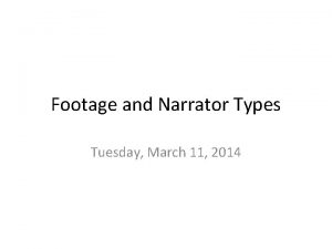 Footage and Narrator Types Tuesday March 11 2014