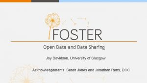 Open Data and Data Sharing Joy Davidson University