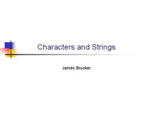 Characters and Strings James Brucker Characters Java uses