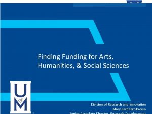 Finding Funding for Arts Humanities Social Sciences Division