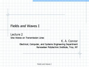 Fields and Waves I Lecture 2 Sine Waves