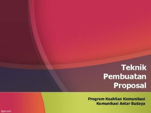 Teknik Pembuatan Proposal Program Keahlian Komunikasi Antar Budaya