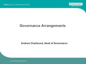 Governance Arrangements Andrew Charlwood Head of Governance Overview