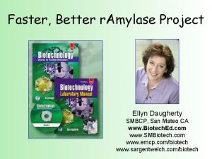 Faster Better r Amylase Project Ellyn Daugherty SMBCP