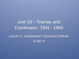 Unit 10 Truman and Eisenhower 1945 1960 Lesson