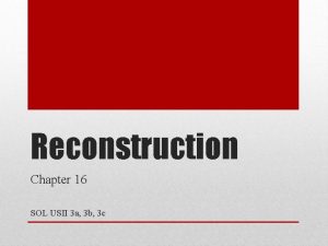 Reconstruction Chapter 16 SOL USII 3 a 3