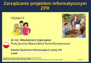 Zarzdzanie projektem informatycznym ZPR Wykad 6 dr in