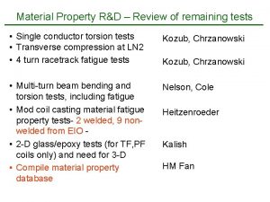 Material Property RD Review of remaining tests Single